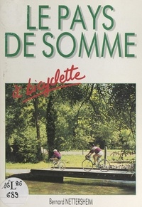 Bernard Nettersheim et Émilien Roy - Le Pays de Somme à bicyclette.