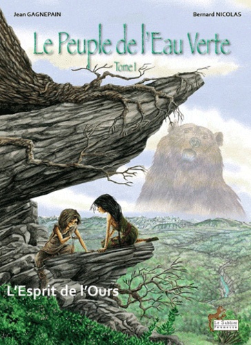 Bernard Nicolas et Jean Gagnepain - Le peuple de l'eau verte Tome 1 : L'esprit de l'ours.