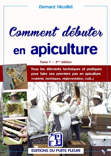 Bernard Nicollet - Comment débuter en apiculture ? - Tome 1.
