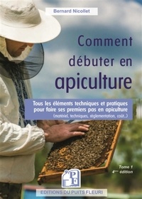 Bernard Nicollet - Comment débuter en apiculture - Tome 1.