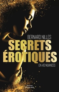 Bernard Nilles - Secrets érotiques - En quarante nuances.
