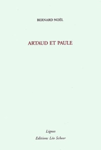 Bernard Noël - Artaud Et Paule.