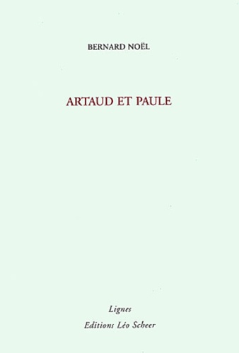 Bernard Noël - Artaud Et Paule.
