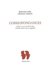 Bernard Noël et Georges Perros - Correspondances.