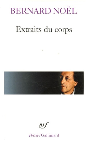 Bernard Noël - Extraits du corps.