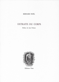 Bernard Noël - Extraits du corps.