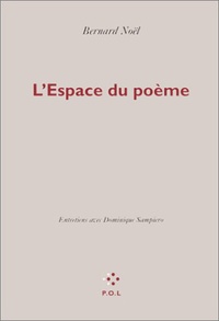 Bernard Noël - L'espace du poème - Entretiens avec Dominique Sampiero.