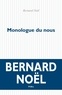 Bernard Noël - Monologue du nous.