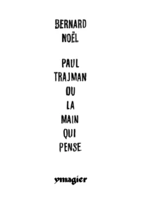 Paul Trajman ou la main qui pense