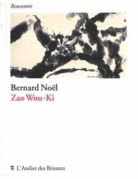 Bernard Noël - Zao Wou-Ki.
