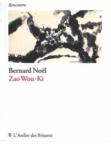Bernard Noël - Zao Wou-Ki.