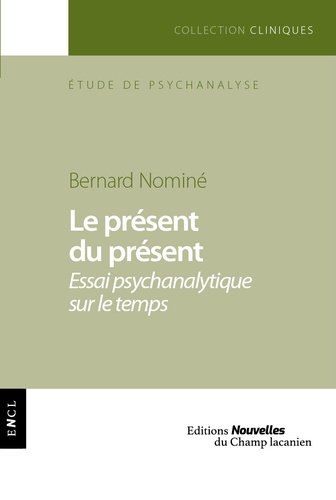 Le présent du présent. Essai psychanalytique sur le temps