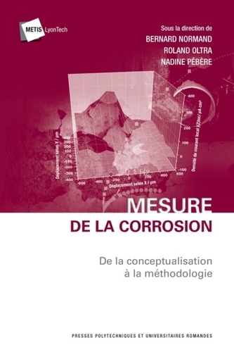 Bernard Normand et Roland Oltra - Mesure de la corrosion - De la conceptualisation à la méthodologie.