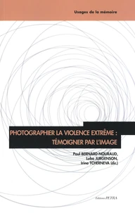 Photographier la violence extrême : témoigner par l'image