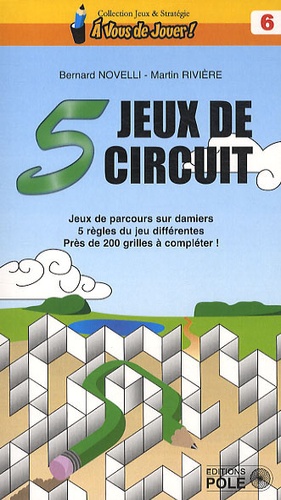 Bernard Novelli et Martin Rivière - 5 jeux de circuit - Jeux de parcours sur damiers : 5 règles du jeu différentes, près de 200 grilles à compléter.