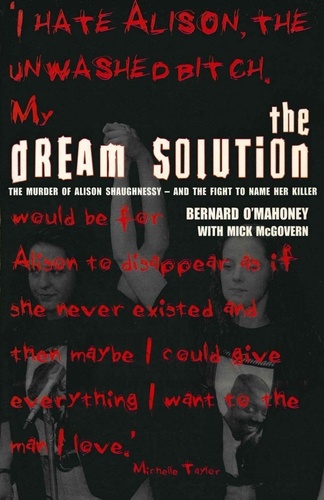 Bernard O'Mahoney et Mick McGovern - The Dream Solution - The Murder of Alison Shaughnessy - and the Fight to Name Her Killer.