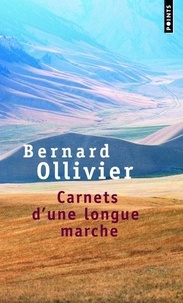Bernard Ollivier et François Dermaut - Carnets d'une longue marche - Nouveau voyage d'Istanbul à Xi'an.