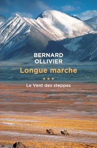 Téléchargement de livre électronique gratuit Longue marche  - Tome 3, Le Vent des steppes par Bernard Ollivier 9782752907967 