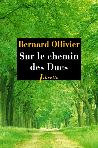 Bernard Ollivier - Sur le chemin des Ducs - La Normandie à pied de Rouen au Mont-Saint-Michel.