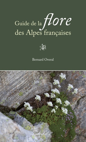 Bernard Overal - Guide de la flore des Alpes françaises.