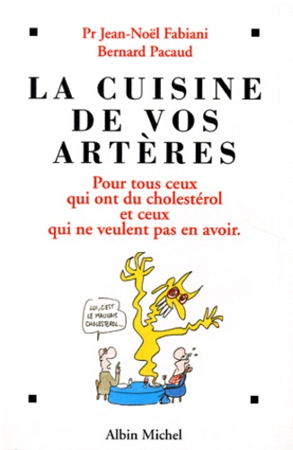 Bernard Pacaud et Jean-Noël Fabiani - La cuisine de vos artères.