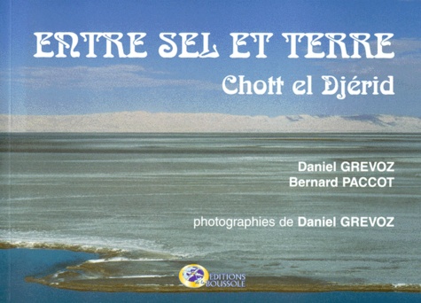 Bernard Paccot et Daniel Grévoz - Entre sel et terre - Chott el Djérid.