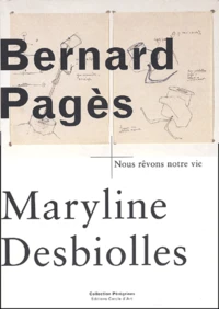 Bernard Pages : Oeuvres 1992-2002. Nous Revons Notre Vie