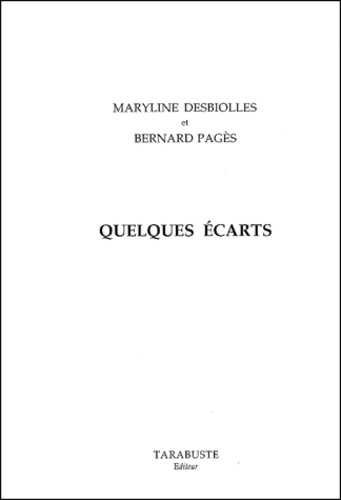 Bernard Pagès et Maryline Desbiolles - Quelques Ecarts.