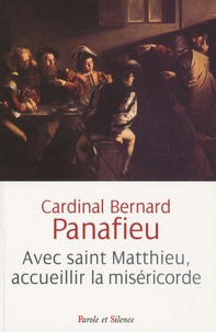 Bernard Panafieu - Avec saint Matthieu, accueillir la miséricorde.