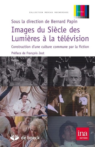 Bernard Papin - Images du Siècle des Lumières à la télévision - Construction d'une culture commune par la fiction.