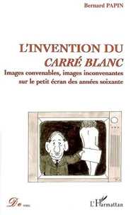 L'invention du carré blanc : images convenable, images inconvenantes sur le petit écran des années soixante