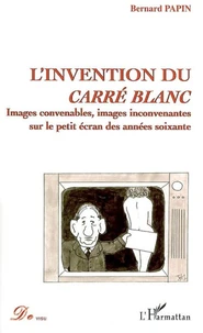 L'invention du carré blanc : images convenable, images inconvenantes sur le petit écran des années soixante