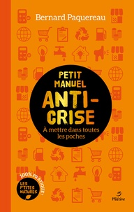 Bernard Paquereau - Petit manuel anti-crise - A mettre dans toutes les poches.