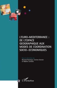 Bernard Paranque et Corinne Grenier - L'Euro-Méditerranée : de l'espace géographique aux modes de coordination socio-économiques.