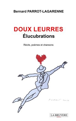Bernard Parrot-Lagarenne - Doux leurres - Elucubrations.