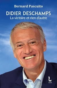 Ebook nl store epub télécharger Didier Deschamps  - La victoire et rien d'autre in French par Bernard Pascuito