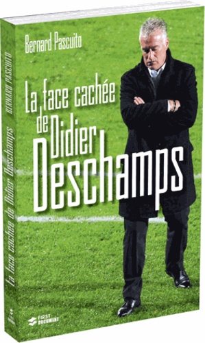 La face cachée de Didier Deschamps