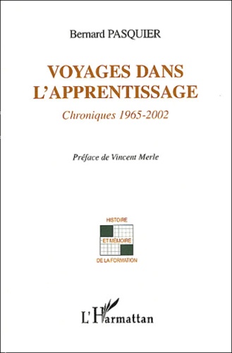 Bernard Pasquier - Voyages Dans L'Apprentissage. Chroniques 1965-2002.
