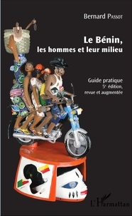 Bernard Passot - Le Bénin, les hommes et leur milieu - Guide pratique.