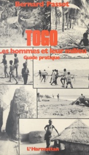 Bernard Passot - Togo - Les hommes et leur milieu : guide pratique.