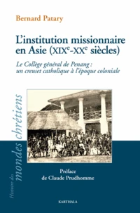 L'institution missionnaire en Asie (XIXe-XXe siècles)