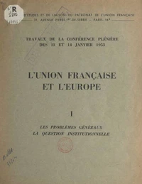 L'Union française et l'Europe (1). Les problèmes généraux. La question institutionnelle
