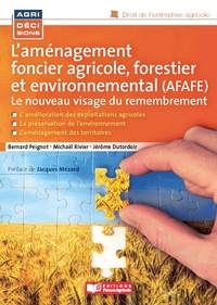 Bernard Peignot et Michaël Rivier - L'aménagement foncier agricole, forestier et environnemental - Le nouveau visage du remembrement.
