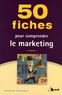 Bernard Perconte - 50 Fiches pour comprendre le marketing.