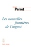 Bernard Perret - Les nouvelles frontières de l'argent.