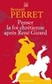 Bernard Perret - Penser la foi chrétienne après René Girard.