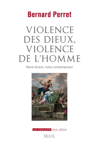 Violence des dieux, violence de l'homme. René Girard, notre contemporain