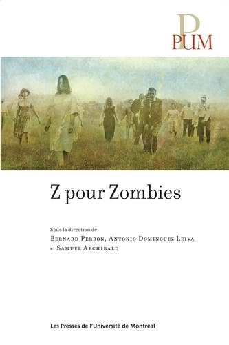 Bernard Perron et Antonio Dominguez Leiva - Z pour Zombies.