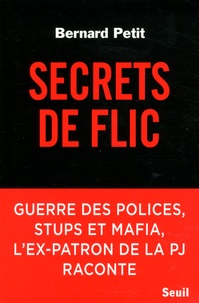 Bernard Petit - Secrets de flics.