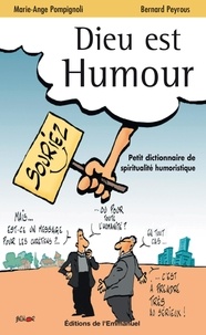 Bernard Peyrous et Marie-Ange Pompignoli - Dieu est humour - Petit dictionnaire de spiritualité humoristique.